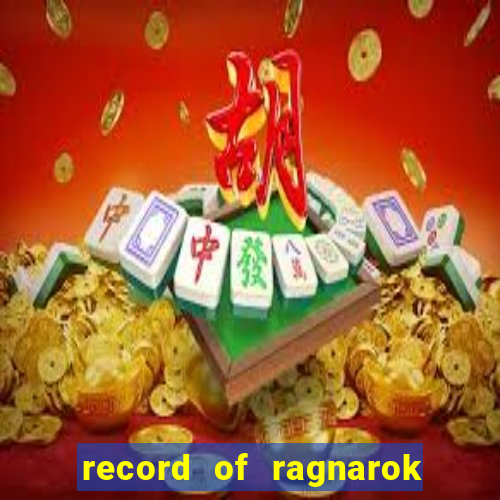 record of ragnarok 3 temporada onde assistir